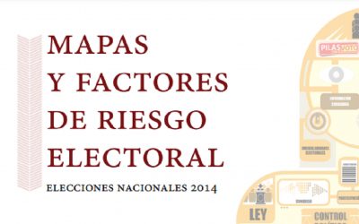 Mapas y factores de riesgo electoral: Elecciones nacionales 2014