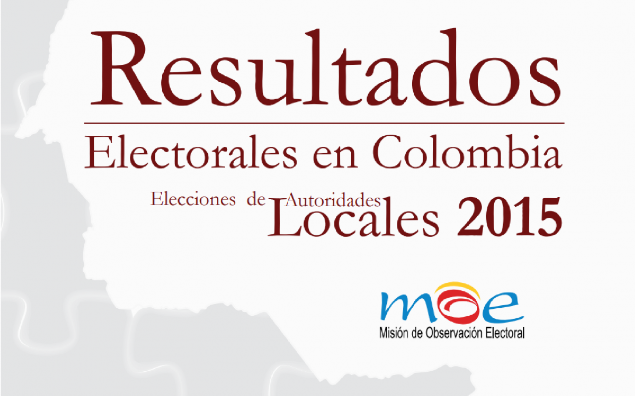 Resultados Electorales En Colombia 2015 - MOE - Misión De Observación ...