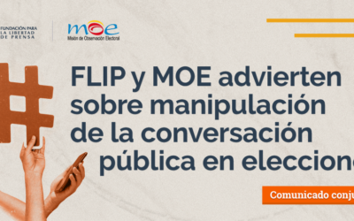 FLIP y MOE advierten sobre manipulación de la conversación pública en elecciones