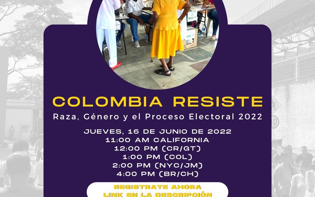 Colombia Resiste: raza, género y el proceso electoral 2022