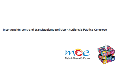 Intervención de la MOE ante el Congreso de la República – Sobre el proyecto de reforma constitucional que habilita el transfuguismo político permanente