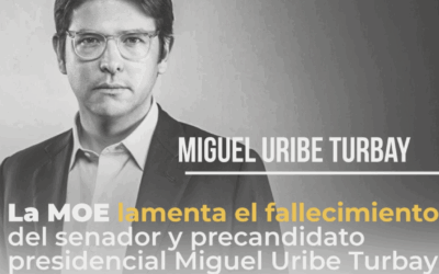 La MOE lamenta el fallecimiento del senador y precandidato presidencial Miguel Uribe Turbay