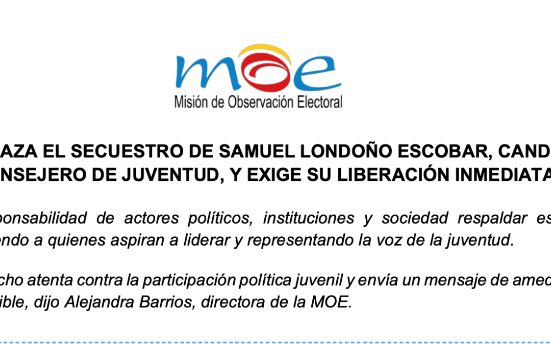 MOE rechaza el secuestro de Samuel Londoño Escobar, candidato a consejero de juventud, y exige su liberación inmediata