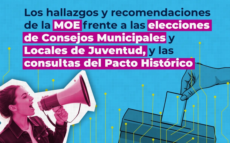 Los hallazgos y recomendaciones de la MOE frente a las elecciones de Consejos Municipales y Locales de Juventud y las consultas del Pacto Histórico