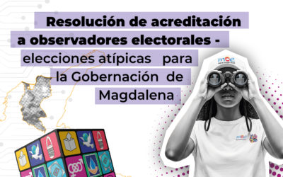 Resolución de acreditación de personas observadoras para las elecciones atípicas para la gobernación del Magdalena
