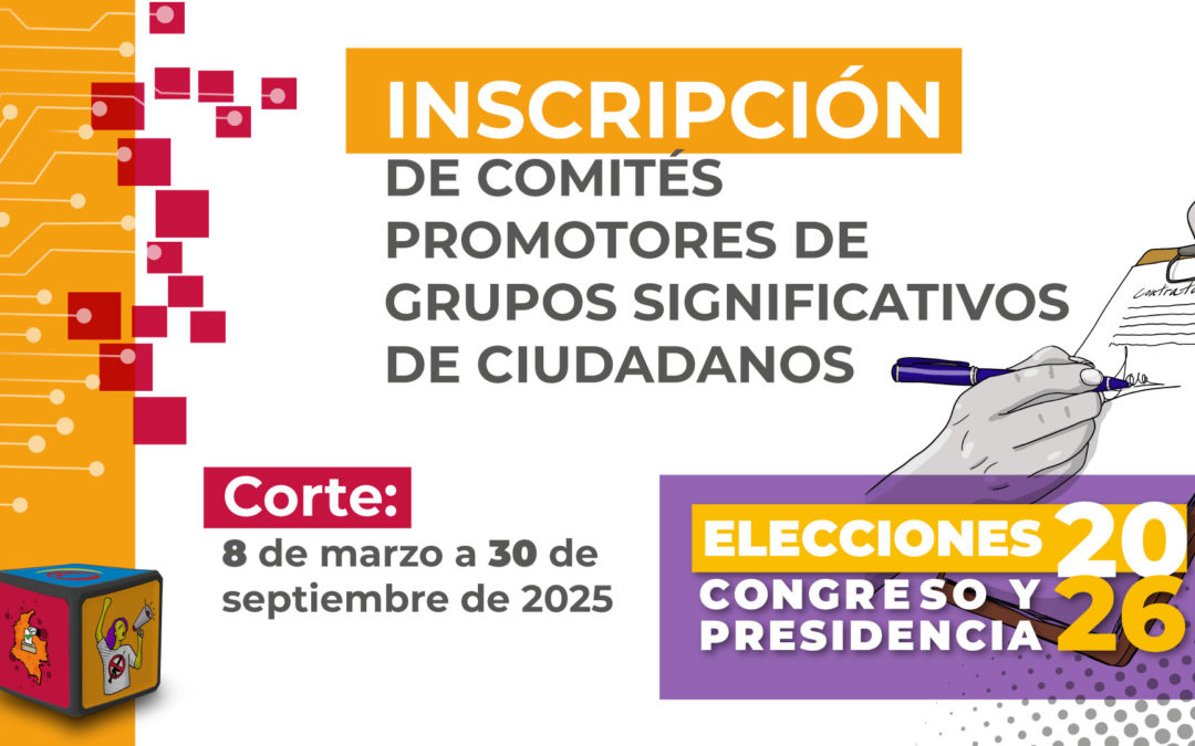 Segundo Informe sobre Inscripción de Comités Promotores de Grupos Significativos de Ciudadanos – Elecciones Congreso y Presidencia de la República 2026