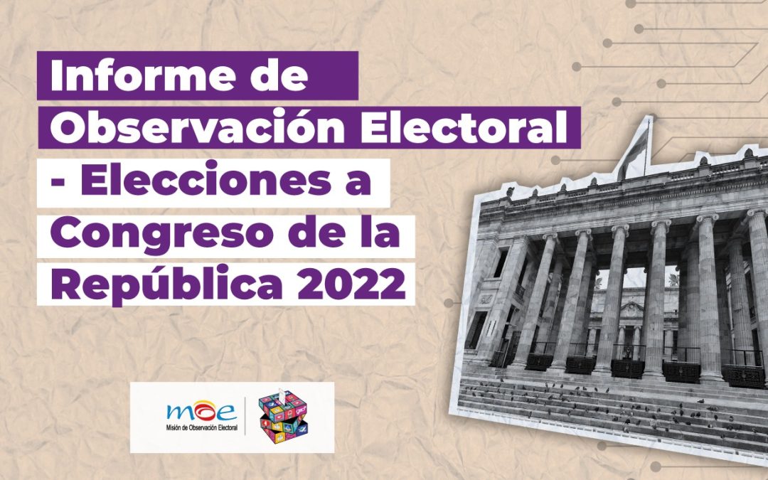 Informe de Observación Electoral – Elecciones a Congreso de la República 2022