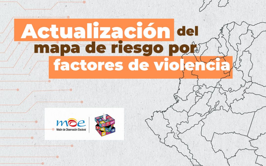 Mapa de riesgo por factores de violencia – actualización elección presidencial 2026