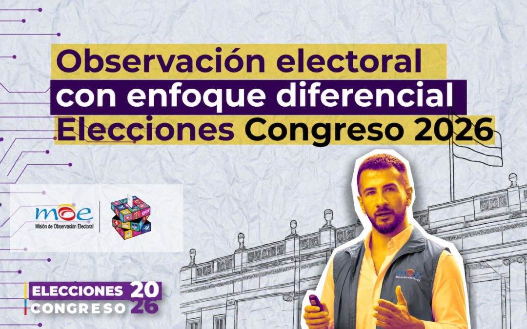 Observación electoral con enfoque diferencial a Elecciones Nacionales de Congreso 2026