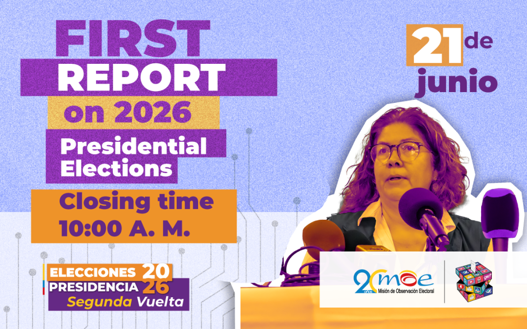 First Report of the Electoral Observation Mission —MOE— 2026 Presidential Elections – Second Round – June 21, 2026