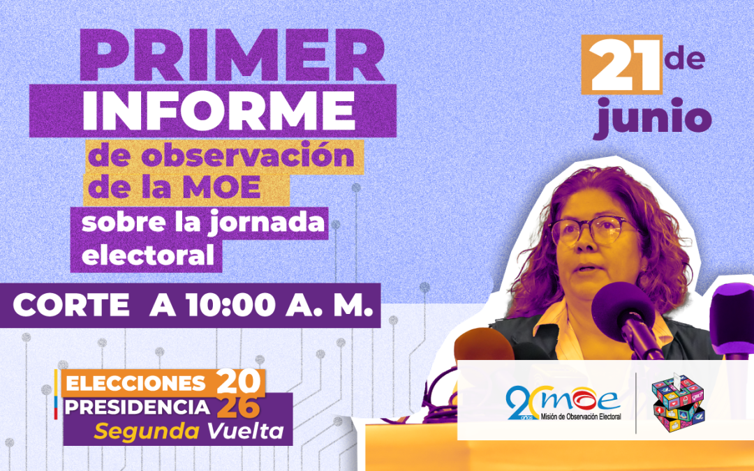 Primer informe Misión De Observación Electoral MOE – Elecciones Presidenciales segunda vuelta – 21 de junio de 2026