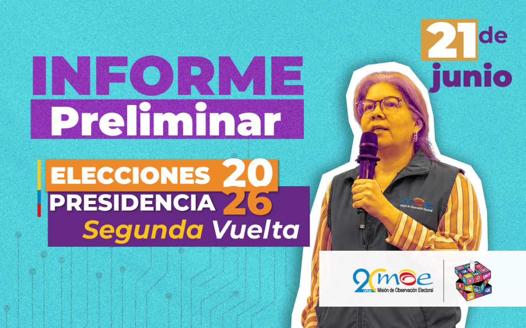 Informe Preliminar – Segunda vuelta de las elecciones a Presidencia de la República 2026